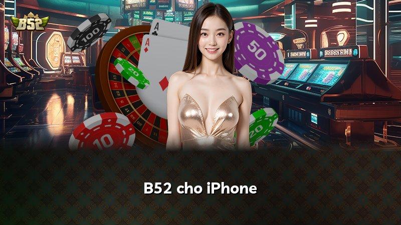 B52 cho iPhone