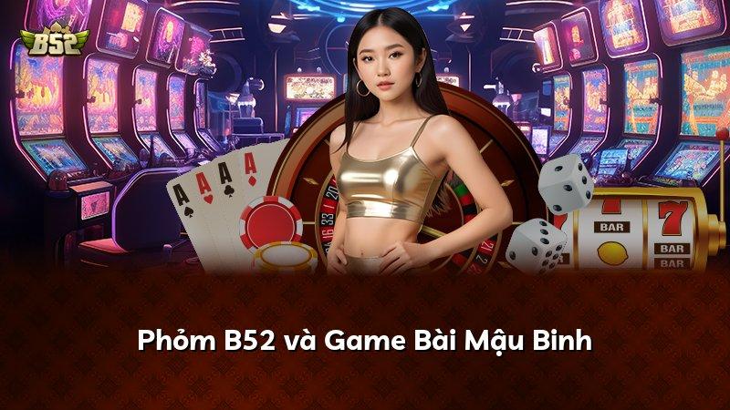 Phỏm B52 và Game Bài Mậu Binh