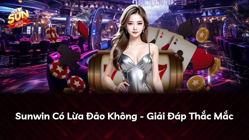 Sunwin Có Lừa Đảo Không - Giải Đáp Thắc Mắc