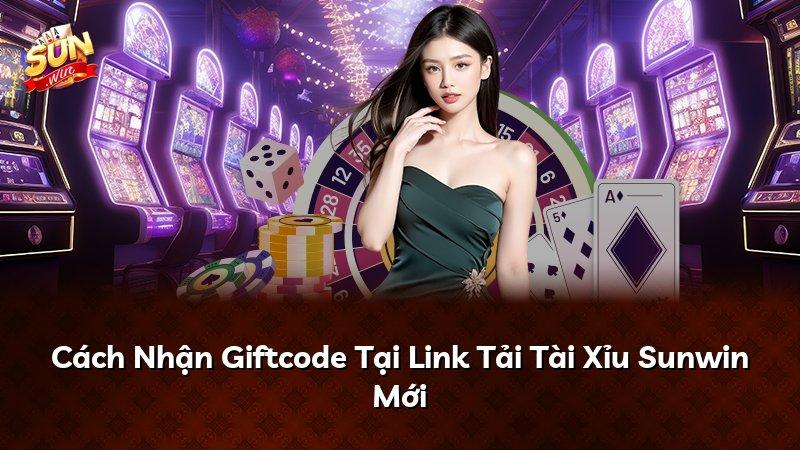 Cách Nhận Giftcode Tại Link Tải Tài Xỉu Sunwin Mới