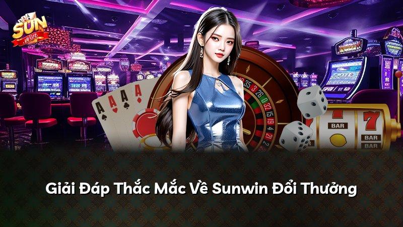 Giải Đáp Thắc Mắc Về Sunwin Đổi Thưởng