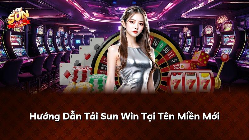Hướng Dẫn Tải Sun Win Tại Tên Miền Mới