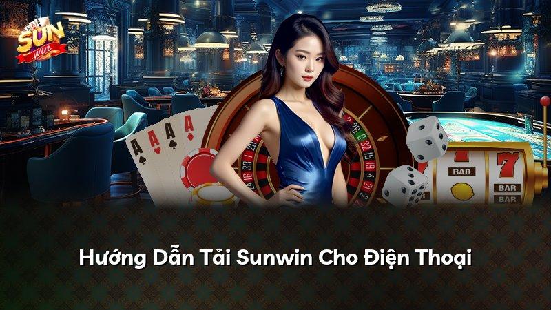 Hướng Dẫn Tải Sunwin Cho Điện Thoại