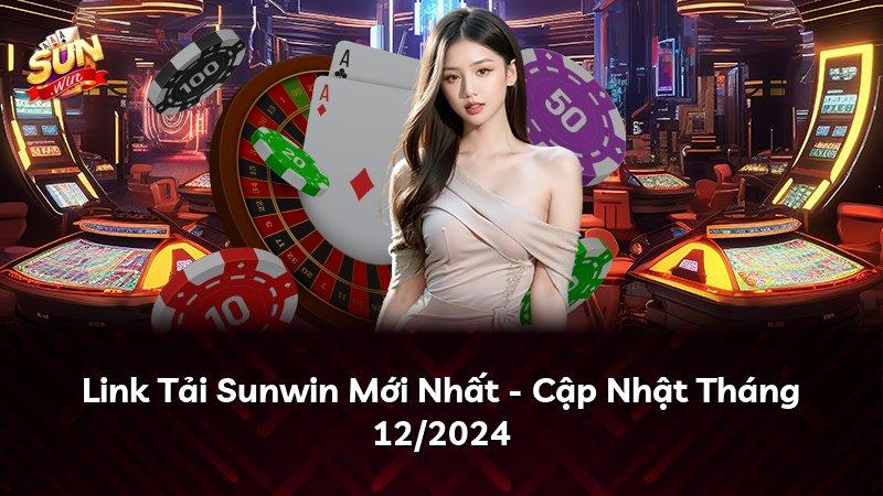 Link Tải Sunwin Mới Nhất - Cập Nhật Tháng 12/2024