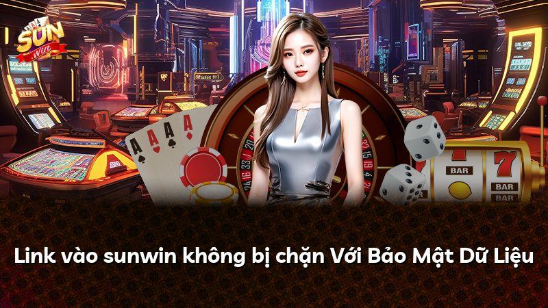 Link vào sunwin không bị chặn Với Bảo Mật Dữ Liệu