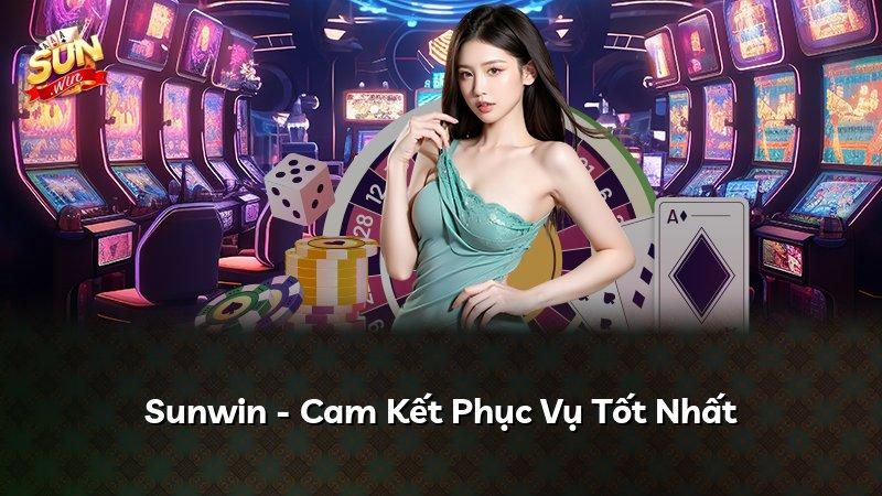 Sunwin - Cam Kết Phục Vụ Tốt Nhất