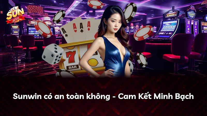 Sunwin có an toàn không - Cam Kết Minh Bạch